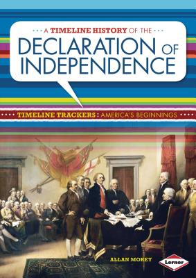 A Timeline History of the Declaration of Independence - Morey, Allan
