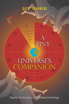 A Tiny Universe'S Companion: Popular Techniques in Traditional Astrology - Usher, Joy