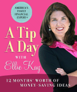 A Tip a Day with Ellie Kay: 12 Months' Worth of Moneysaving Ideas - Kay, Ellie