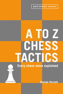 A to Z Chess Tactics: Every chess move explained