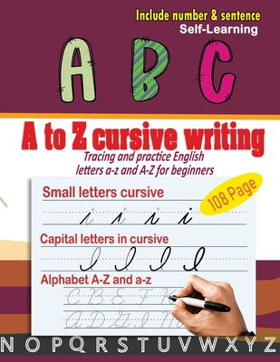 A to Z cursive writing: cursive handwriting workbook - Tracing and practice English letters a-z and A-Z for beginners - Parsayan, Moho