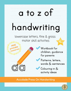 a to z of handwriting: a fun and educational tracing handwriting book with guidance for parents and free resources. Letters, patterns, shapes and colouring. Ages 4+ (Accolade Primary)