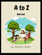 A to Z with God: Lessons and Blessings Homeschool