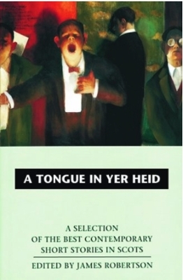 A Tongue in Yer Heid - Robertson, James, Dr.