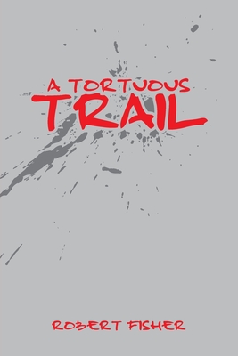 A Tortuous Trail - Fisher, Robert
