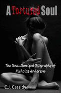 A Tortured Soul the Unauthorized Biography of Nicolas Anderson