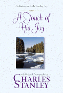 A Touch of His Joy: Meditations on God's Abiding Joy with Original Photographs by