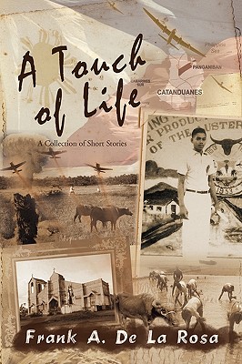 A Touch of Life: A Collection of Short Stories - De La Rosa, Frank A