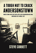 A Tough Nut to Crack - Andersonstown: Voices from 9 Battery Royal Artillery in Northern Ireland, November 1971-March 1972