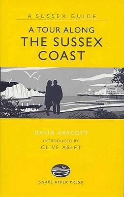 A Tour Along the Sussex Coast - Arscott, David