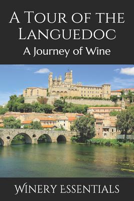 A Tour of the Languedoc: A Journey of Wine - Essentials, Winery
