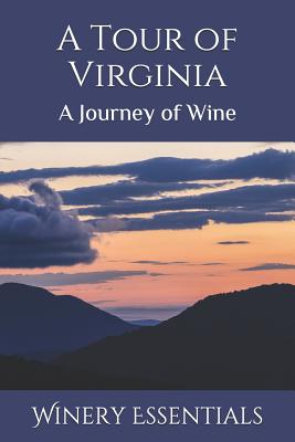 A Tour of Virginia: A Journey of Wine - Essentials, Winery