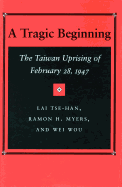 A Tragic Beginning: The Taiwan Uprising of February 28, 1947