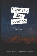 A trai??o dos Sonhos: Uma hist?ria de Amor e Intrigas