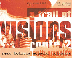 A Trail of Visions Route 2: Peru, Bolivia, Ecuador, Columbia