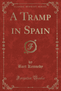 A Tramp in Spain (Classic Reprint)