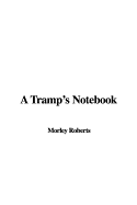 A Tramp's Notebook - Roberts, Morley