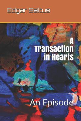 A Transaction in Hearts: An Episode - Saltus, Edgar