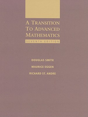 A Transition to Advanced Mathematics - Smith, Douglas, and Eggen, Maurice, and St Andre, Richard