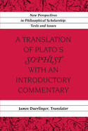 A Translation of Plato's Sophist with an Introductory Commentary: Translated by James Duerlinger