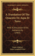 A Translation of the Quaestio de Aqua Et Terra: With a Discussion of Its Authenticity