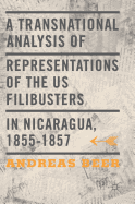 A Transnational Analysis of Representations of the Us Filibusters in Nicaragua, 1855-1857