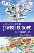 A Travel Guide to Jewish Europe: Fourth Edition