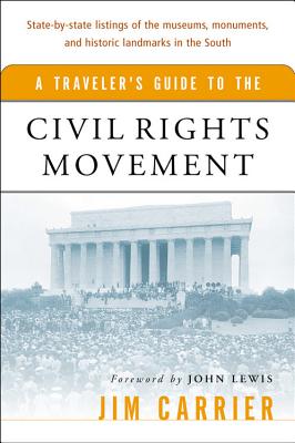 A Traveler's Guide to the Civil Rights Movement - Carrier, Jim, and Lewis, John (Introduction by)