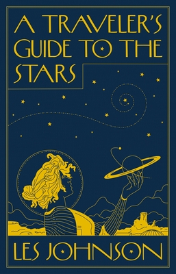 A Traveler's Guide to the Stars - Johnson, Les