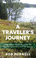 A Traveler's Journey: Hope Through Depression and Anxiety And Finding Out We're All in This Together