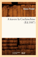 A Travers La Cochinchine (?d.1887)