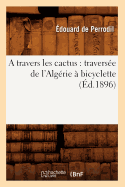 A Travers Les Cactus: Traverse de l'Algrie  Bicyclette (d.1896)