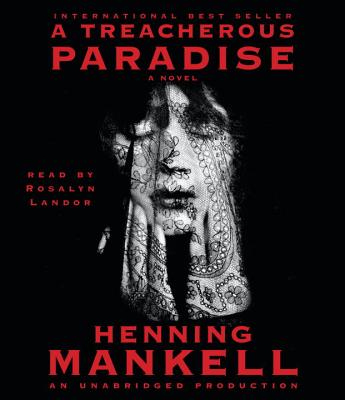 A Treacherous Paradise - Mankell, Henning, and Landor, Rosalyn (Read by)