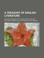 A Treasury of English Literature: From the Beginning to the Eighteenth Century; Selected and Arranged with Translations and Glossaries (Classic Reprint)