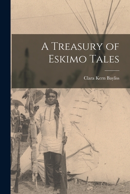 A Treasury of Eskimo Tales - Bayliss, Clara Kern