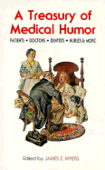 A Treasury of Medical Humor: Doctors, Hospitals, Dentists, Nurses, Patients, Early American Medical Humor - Myers, James E, Sr. (Editor)