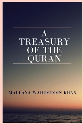 A Treasury of the Quran - Wahiduddin Khan, Maulana