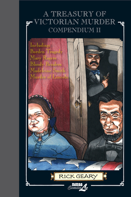 A Treasury of Victorian Murder Compendium II: Including: The Borden Tragedy; The Mystery of Mary Rogers; The Saga of the Bloody Benders; The Case of Madeleine Smith - Geary, Rick