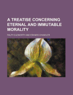 A Treatise Concerning Eternal and Immutable Morality