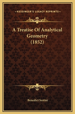 A Treatise of Analytical Geometry (1852) - Sestini, Benedict