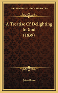 A Treatise of Delighting in God (1839)