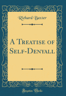A Treatise of Self-Denyall (Classic Reprint)