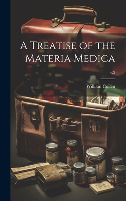 A Treatise of the Materia Medica; v.2 - Cullen, William 1710-1790