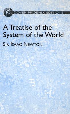 A Treatise of the System of the World - Newton, Sir Isaac