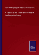 A Treatise of the Theory and Practice of Landscape Gardening