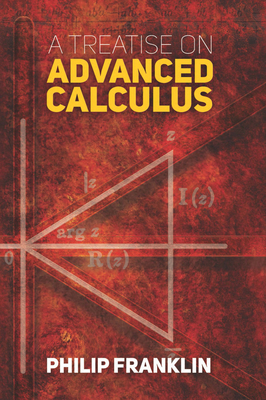 A Treatise on Advanced Calculus - Franklin, Philip