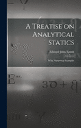 A Treatise on Analytical Statics: With Numerous Examples