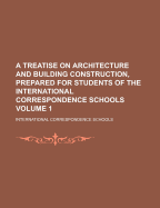A Treatise on Architecture and Building Construction, Prepared for Students of the International Correspondence Schools; Volume 5
