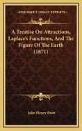 A Treatise on Attractions, Laplace's Functions, and the Figure of the Earth (1871)