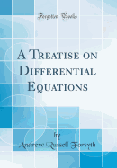 A Treatise on Differential Equations (Classic Reprint)